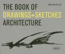 Księga rysunków i szkiców: Architektura - The Book of Drawings + Sketches: Architecture