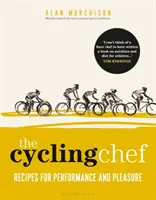 The Cycling Chef: Przepisy na wydajność i przyjemność - The Cycling Chef: Recipes for Performance and Pleasure