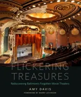 Migoczące skarby: Odkrywanie na nowo zapomnianych kin w Baltimore - Flickering Treasures: Rediscovering Baltimore's Forgotten Movie Theaters