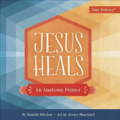 Jezus uzdrawia: Elementarz anatomii - Jesus Heals: An Anatomy Primer