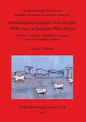 Szczątki archeofauny z ostatnich 4000 lat w Sahelijskiej Afryce Zachodniej: Strategie utrzymania zwierząt domowych i zmiany środowiskowe - Archaeofaunal remains from the past 4000 years in Sahelian West Africa: Domestic livestock subsistence strategies and environmental changes