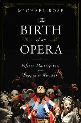 Narodziny opery: Piętnaście arcydzieł od Poppei do Wozzecka - The Birth of an Opera: Fifteen Masterpieces from Poppea to Wozzeck