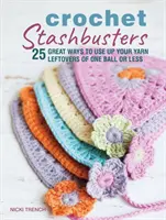 Crochet Stashbusters - 25 świetnych sposobów na wykorzystanie resztek włóczki z jednego kłębka lub mniejszej ilości - Crochet Stashbusters - 25 Great Ways to Use Up Your Yarn Leftovers of One Ball or Less