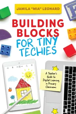 Building Blocks for Tiny Techies: Przewodnik nauczyciela po nauczaniu cyfrowym w klasach podstawowych - Building Blocks for Tiny Techies: A Teacher's Guide to Digital Learning in Primary Classrooms