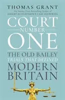 Sąd numer jeden: procesy i skandale, które wstrząsnęły współczesną Wielką Brytanią - Court Number One: The Trials and Scandals That Shocked Modern Britain