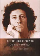 Akt urodzenia: Historia Danilo Kis - Birth Certificate: The Story of Danilo Kis