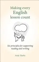 Making Every English Lesson Count: Sześć zasad wspierania czytania i pisania - Making Every English Lesson Count: Six Principles for Supporting Reading and Writing