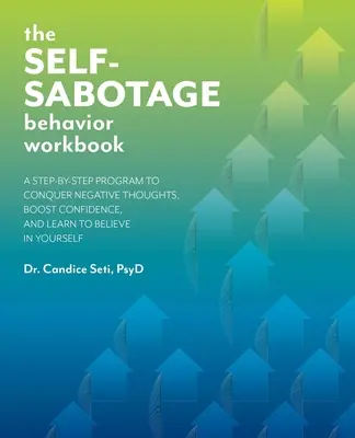 The Self-Sabotage Behavior Workbook: Program krok po kroku, aby pokonać negatywne myśli, zwiększyć pewność siebie i nauczyć się wierzyć w siebie - The Self-Sabotage Behavior Workbook: A Step-By-Step Program to Conquer Negative Thoughts, Boost Confidence, and Learn to Believe in Yourself