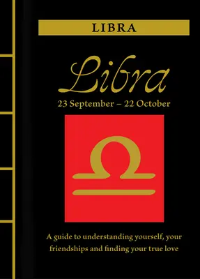 Libra: Przewodnik po zrozumieniu siebie, swoich przyjaźni i znalezieniu prawdziwej miłości - Libra: A Guide to Understanding Yourself, Your Friendships and Finding Your True Love