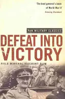 Defeat Into Victory - (seria Pan Military Classics) - Defeat Into Victory - (Pan Military Classics Series)