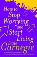 Jak przestać się martwić i zacząć żyć - How To Stop Worrying And Start Living