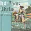 Niegrzeczni Wiktorianie i Edwardianie: Wczesne obrazy kąpiących się piękności - Naughty Victorians & Edwardians: Early Images of Bathing Beauties