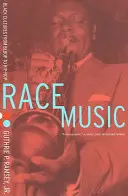 Muzyka rasowa: czarne kultury od bebopu do hip-hopu - Race Music: Black Cultures from Bebop to Hip-Hop