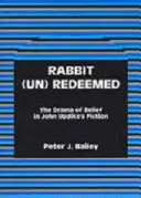 Królik (nie)odkupiony: Dramat wiary w fikcji Johna Updike'a - Rabbit (Un)Redeemed: The Drama of Belief in John Updikeos Fiction