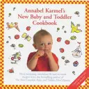 Annabel Karmel's Baby And Toddler Cookbook - Więcej kuszących, pożywnych i łatwych do przyrządzenia przepisów od autorki kompletnego posiłku dla niemowląt i małych dzieci - Annabel Karmel's Baby And Toddler Cookbook - More Tempting,Nutritious and Easy-to-Cook Recipes From the Author of THE COMPLETE BABY AND TODDLER MEAL