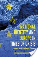 Tożsamość narodowa i Europa w czasach kryzysu: Doing and Undoing Europe - National Identity and Europe in Times of Crisis: Doing and Undoing Europe