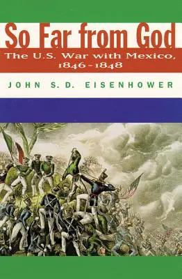 Tak daleko od Boga: Wojna Stanów Zjednoczonych z Meksykiem w latach 1846-1848 - So Far from God: The U. S. War with Mexico, 1846-1848