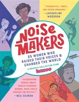 Noisemakers: 25 kobiet, które podniosły głos i zmieniły świat - graficzna kolekcja od Kazoo - Noisemakers: 25 Women Who Raised Their Voices & Changed the World - A Graphic Collection from Kazoo