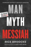 Człowiek, mit, Mesjasz: Odpowiedź na największe pytanie historii - Man, Myth, Messiah: Answering History's Greatest Question