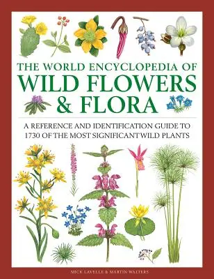 Światowa encyklopedia dzikich kwiatów i flory: A Reference and Identification Guide to 1730 of the World's Most Significant Wild Plants - The World Encyclopedia of Wild Flowers & Flora: A Reference and Identification Guide to 1730 of the World's Most Significant Wild Plants