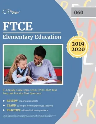 Przewodnik do nauki FTCE Elementary Education K-6 2019-2020: Przygotowanie do egzaminu FTCE (060) i praktyczne pytania testowe - FTCE Elementary Education K-6 Study Guide 2019-2020: FTCE (060) Test Prep and Practice Test Questions