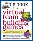 The Big Book of Virtual Team-Building Games: Szybkie, skuteczne ćwiczenia budujące komunikację, zaufanie i współpracę z dowolnego miejsca! - The Big Book of Virtual Team-Building Games: Quick, Effective Activities to Build Communication, Trust, and Collaboration from Anywhere!