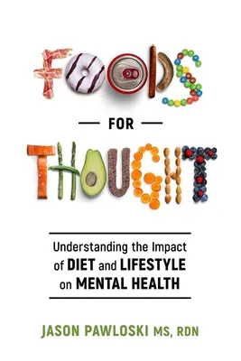 Foods for Thought: Zrozumienie wpływu diety i stylu życia na zdrowie psychiczne - Foods for Thought: Understanding the Impact of Diet and Lifestyle on Mental Health