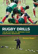 Rugby Drills: 125 ćwiczeń usprawniających sesje trenerskie - Rugby Drills: 125 Activities to Improve Your Coaching Sessions