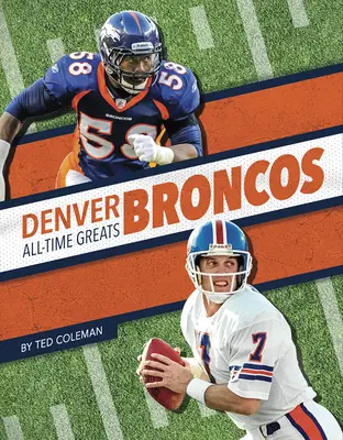 Najlepsi zawodnicy wszech czasów Denver Broncos - Denver Broncos All-Time Greats