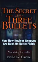 Sekret trzech pocisków: Jak nowa broń nuklearna powraca na pole bitwy - The Secret of the Three Bullets: How New Nuclear Weapons Are Back on the Battlefield