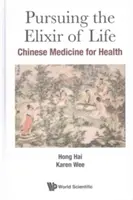 W poszukiwaniu eliksiru życia: Chińska medycyna dla zdrowia - Pursuing the Elixir of Life: Chinese Medicine for Health