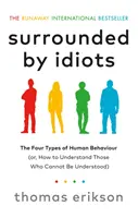 Otoczeni przez idiotów - Cztery typy ludzkich zachowań (czyli jak zrozumieć tych, których nie da się zrozumieć) - Surrounded by Idiots - The Four Types of Human Behaviour (or, How to Understand Those Who Cannot Be Understood)