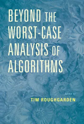 Poza analizą najgorszego przypadku algorytmów - Beyond the Worst-Case Analysis of Algorithms