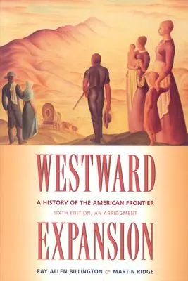 Ekspansja na zachód: Historia amerykańskiej granicy - Westward Expansion: A History of the American Frontier