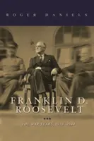 Franklin D. Roosevelt: Lata wojny 1939-1945 - Franklin D. Roosevelt: The War Years, 1939-1945