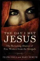 Dzień, w którym spotkałam Jezusa: Odkrywcze pamiętniki pięciu kobiet z Ewangelii - The Day I Met Jesus: The Revealing Diaries of Five Women from the Gospels