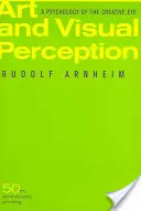 Sztuka i percepcja wizualna: Psychologia twórczego oka - Art and Visual Perception: A Psychology of the Creative Eye