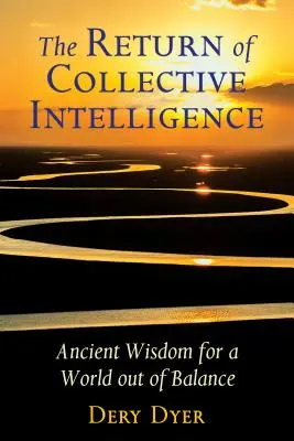 Powrót zbiorowej inteligencji: Starożytna mądrość dla świata pozbawionego równowagi - The Return of Collective Intelligence: Ancient Wisdom for a World Out of Balance