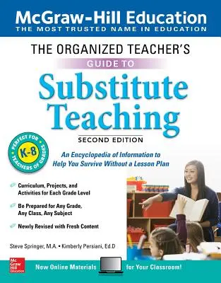 Przewodnik zorganizowanego nauczyciela po nauczaniu w zastępstwie, klasy K-8, wydanie drugie - The Organized Teacher's Guide to Substitute Teaching, Grades K-8, Second Edition