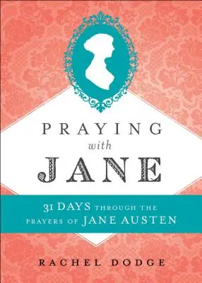 Modlitwa z Jane: 31 dni przez modlitwy Jane Austen - Praying with Jane: 31 Days Through the Prayers of Jane Austen