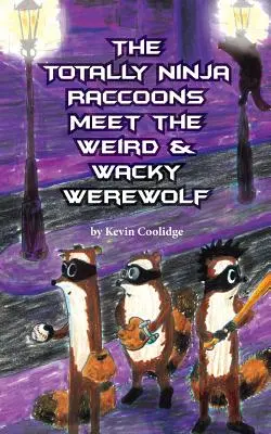 Totalne Szopy Ninja spotykają dziwacznego i zwariowanego wilkołaka - The Totally Ninja Raccoons Meet the Weird & Wacky Werewolf