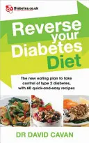 Odwróć swoją dietę cukrzycową: Przejmij kontrolę nad cukrzycą typu 2 dzięki 60 szybkim i łatwym przepisom - Reverse Your Diabetes Diet: Take Control of Type 2 Diabetes with 60 Quick-And-Easy Recipes