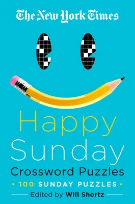 The New York Times Happy Sunday Crossword Puzzles: 100 niedzielnych krzyżówek - The New York Times Happy Sunday Crossword Puzzles: 100 Sunday Puzzles