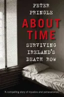 About Time - Przetrwać irlandzką celę śmierci - About Time - Surviving Ireland's Death Row