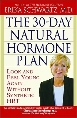 30-dniowy naturalny plan hormonalny: Znów wyglądaj i czuj się młodo - bez syntetycznych hormonów - The 30-Day Natural Hormone Plan: Look and Feel Young Again--Without Synthetic Hrt