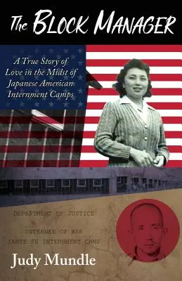 The Block Manager: Prawdziwa historia miłości pośród japońsko-amerykańskich obozów internowania - The Block Manager: A True Story of Love in the Midst of Japanese American Internment Camps