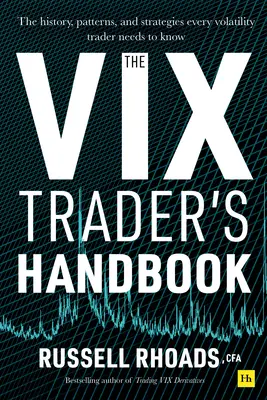 Podręcznik tradera VIX: Historia, wzorce i strategie, które musi znać każdy inwestor na rynku zmienności - The VIX Trader's Handbook: The History, Patterns, and Strategies Every Volatility Trader Needs to Know