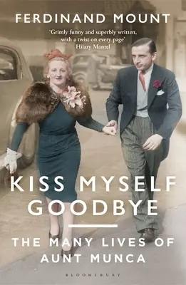 Kiss Myself Goodbye: Wiele żyć cioci Munca - Kiss Myself Goodbye: The Many Lives of Aunt Munca