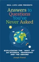 Odpowiedzi na pytania, których nigdy nie zadałeś: Wyjaśnianie, co by było, gdyby w nauce, geografii i absurdzie (Fun Facts Book, Funny Gift for Men, Trivia - Answers to Questions You (Tm)Ve Never Asked: Explaining the What If in Science, Geography and the Absurd (Fun Facts Book, Funny Gift for Men, Trivia