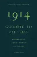 1914 - Pożegnanie z tym wszystkim: Pisarze o konflikcie między życiem a sztuką - 1914 - Goodbye to All That: Writers on the Conflict Between Life and Art